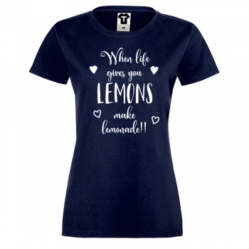 Дамска тениска When life gives you lemons make lemonade