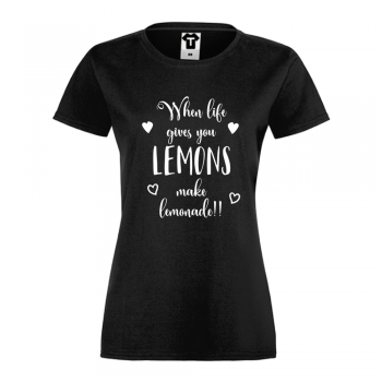 Дамска тениска When life gives you lemons make lemonade