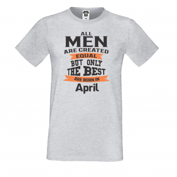 Мъжка тениска Only The Best Are Born in April Мъжка тениска Only The Best Are Born in April